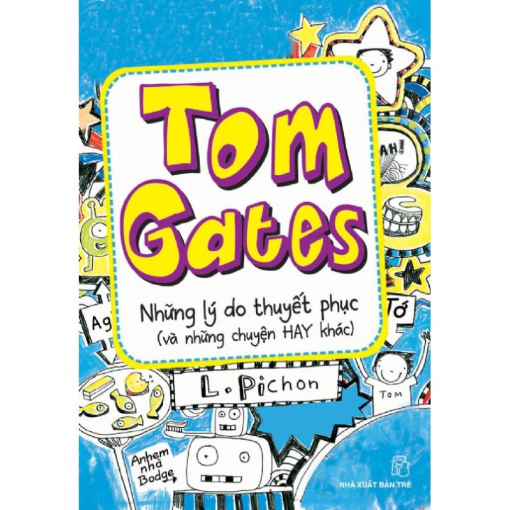Sách - Tom Gates-Những Lý Do Thuyết Phục - NXB Trẻ