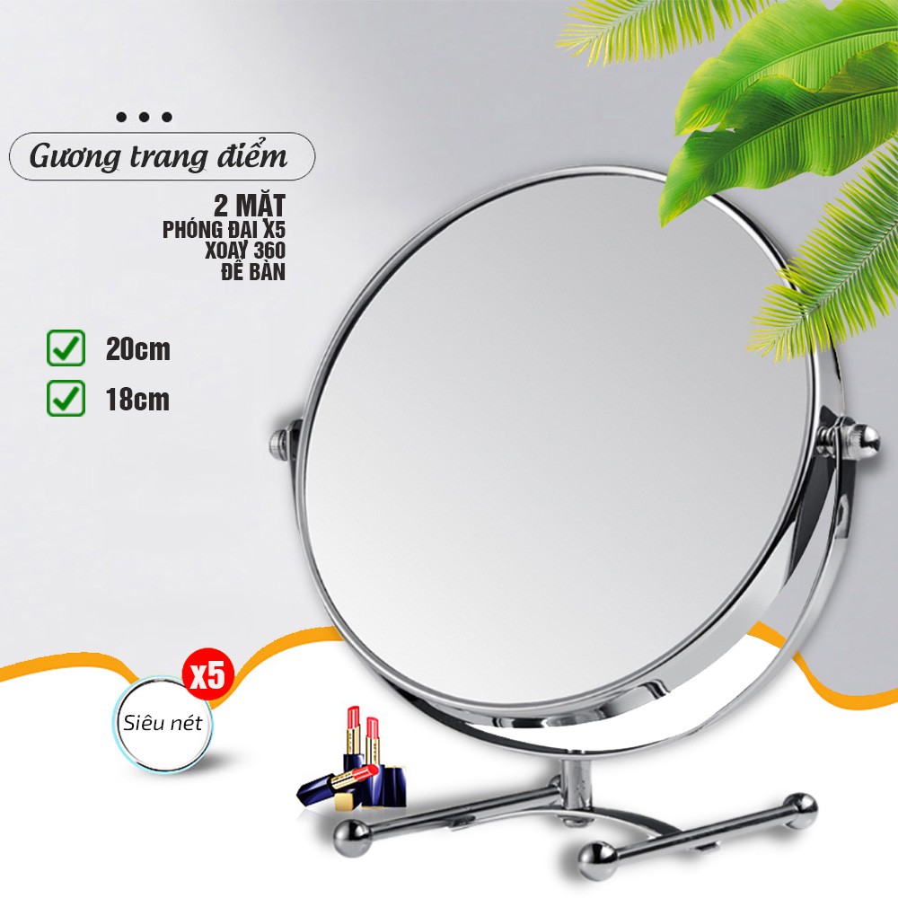 Gương trang điểm phóng đại 5 lần, xoay 360 độ, 2 mặt siêu nét, để bàn, Inox 304Size 18cm, 20cm, Minh House