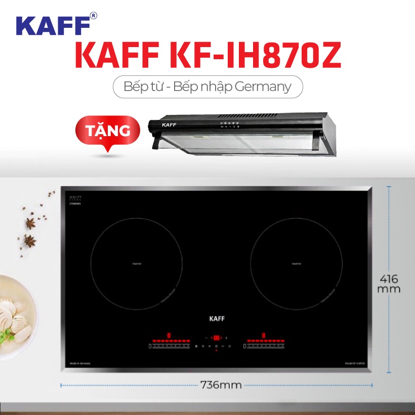 Bếp từ đôi cảm ứng KAFF KF-IH870Z - HÀNG NHẬP GERMANY + TẶNG Máy hút mùi bếp