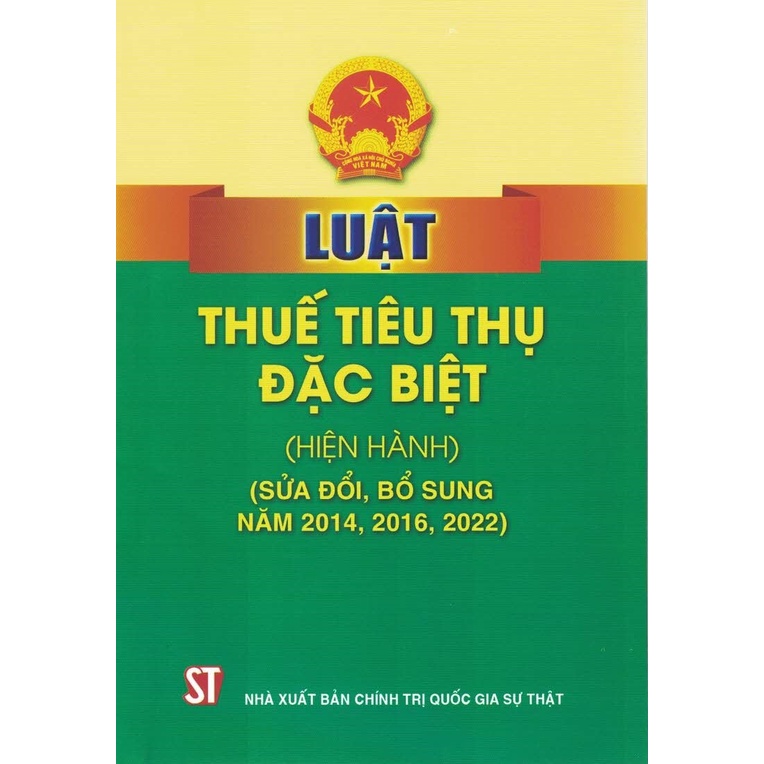 Sách - Luật Thuế Tiêu Thụ Đặc Biệt (Hiện Hành) (Sửa Đổi, Bổ Sung Năm 2014, 2016, 2022)