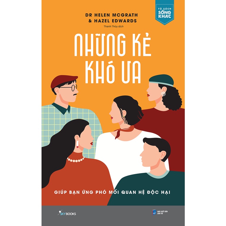 Sách Những Kẻ Khó Ưa - Giúp Bạn Ứng Phó Mối Quan Hệ Độc Hại