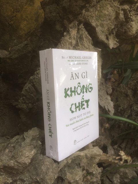 Sách Ăn Gì Không Chết - Michael Greger,Gene Stone