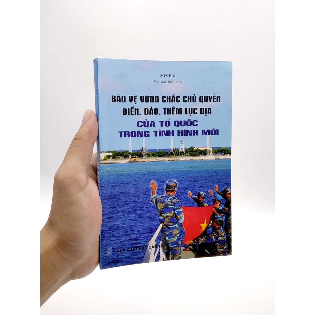 Sách Bảo Vệ Vững Chắc Chủ Quyền Biển - Đảo - Thềm Lục Địa Của Tổ Quốc Trong Tình Hình Mới