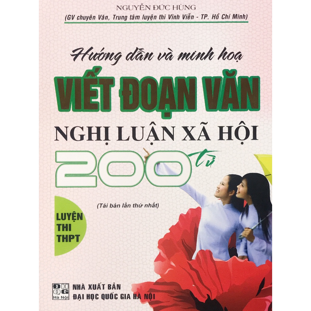 Sách - Hướng dẫn và minh họa viết đoạn văn nghị luận xã hội 200 từ ( Luyện thi THPT)