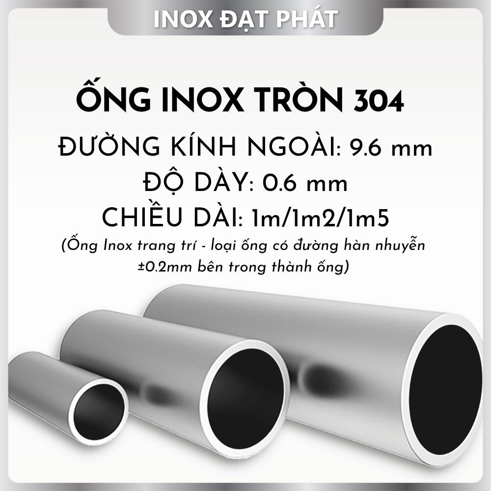 Ống Inox Tròn 304 Phi 9.6 mm, Độ dày 0.6 mm, Dài 1m/1m2/1m5