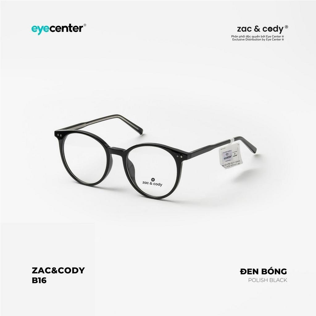 Gọng kính cận nam nữ chính hãng ZAC &amp; CODY B16S lõi thép chống gãy cao cấp nhập khẩu by Eye Center Vietnam