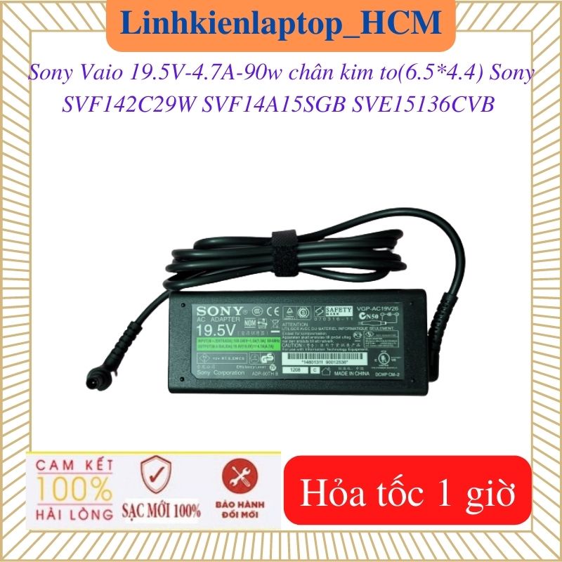 Sạc Sony Vaio 19.5V- 4.7A- 90w chân kim to 6.5*4.4mm--Sony SVF14A15SGB  SVE11126CAB SVE15136CVB SVF153B1QW SVF142C29W