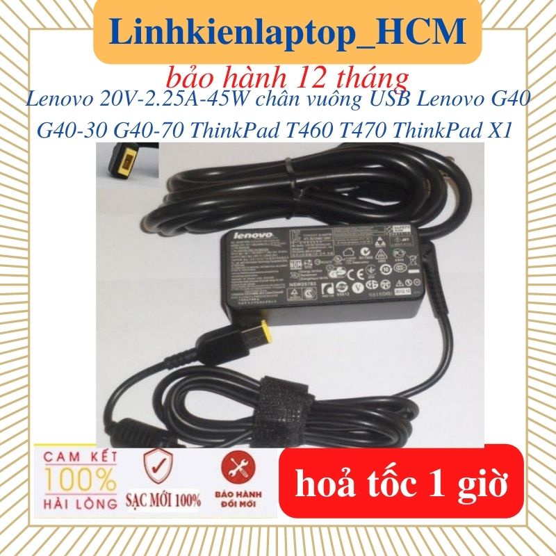 Sạc Laptop Lenovo G40 G40-30 G40-70 ThinkPad  T470 T460  ThinkPad X1-Sạc 20V-2.25A-45W chân vuông USB