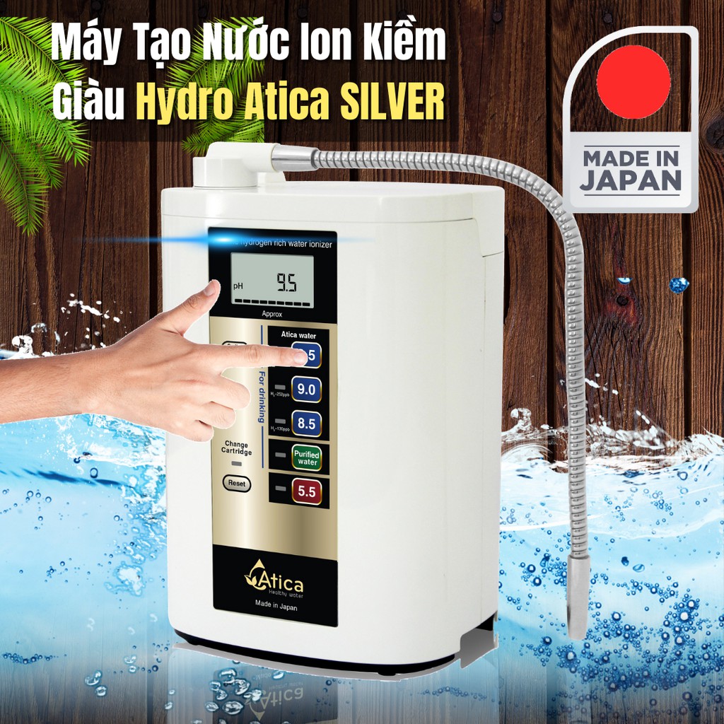 Máy Tạo Nước Ion Kiềm Giàu Hydro Atica SILVER - Nước Điện Giải Hydro Nhập Khẩu Nhật Bản