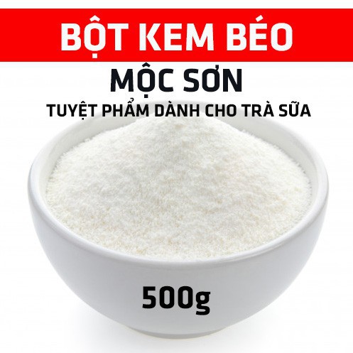 [SIÊU SALE] 500gr Bột Kem Béo Pha Trà Sữa Thượng Hạng Mộc Sơn