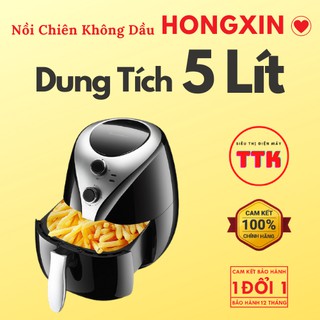 NỒI CHIÊN KHÔNG DẦU HONGXIN - Loại 5 Lít ( HÀNG CHÍNH HÃNG - CÓ BẢO HÀNH )