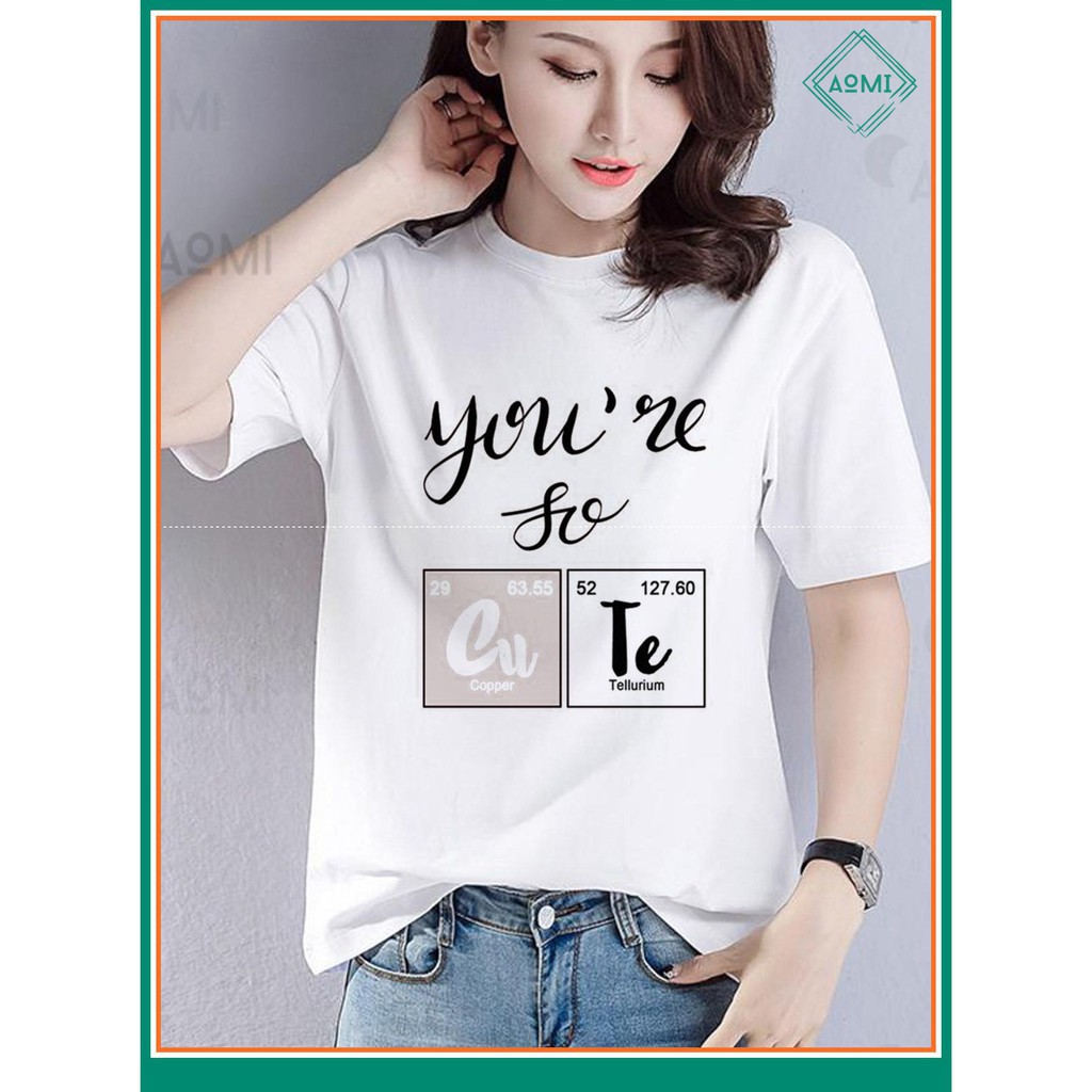 ÁO THUN NAM NỮ AT2249 YOU ARE SO CUTE HÓA HỌC ART THỜI TRANG AOMI unisex PHONG CÁCH CÁ TÍNH ĐẸP - giá sock