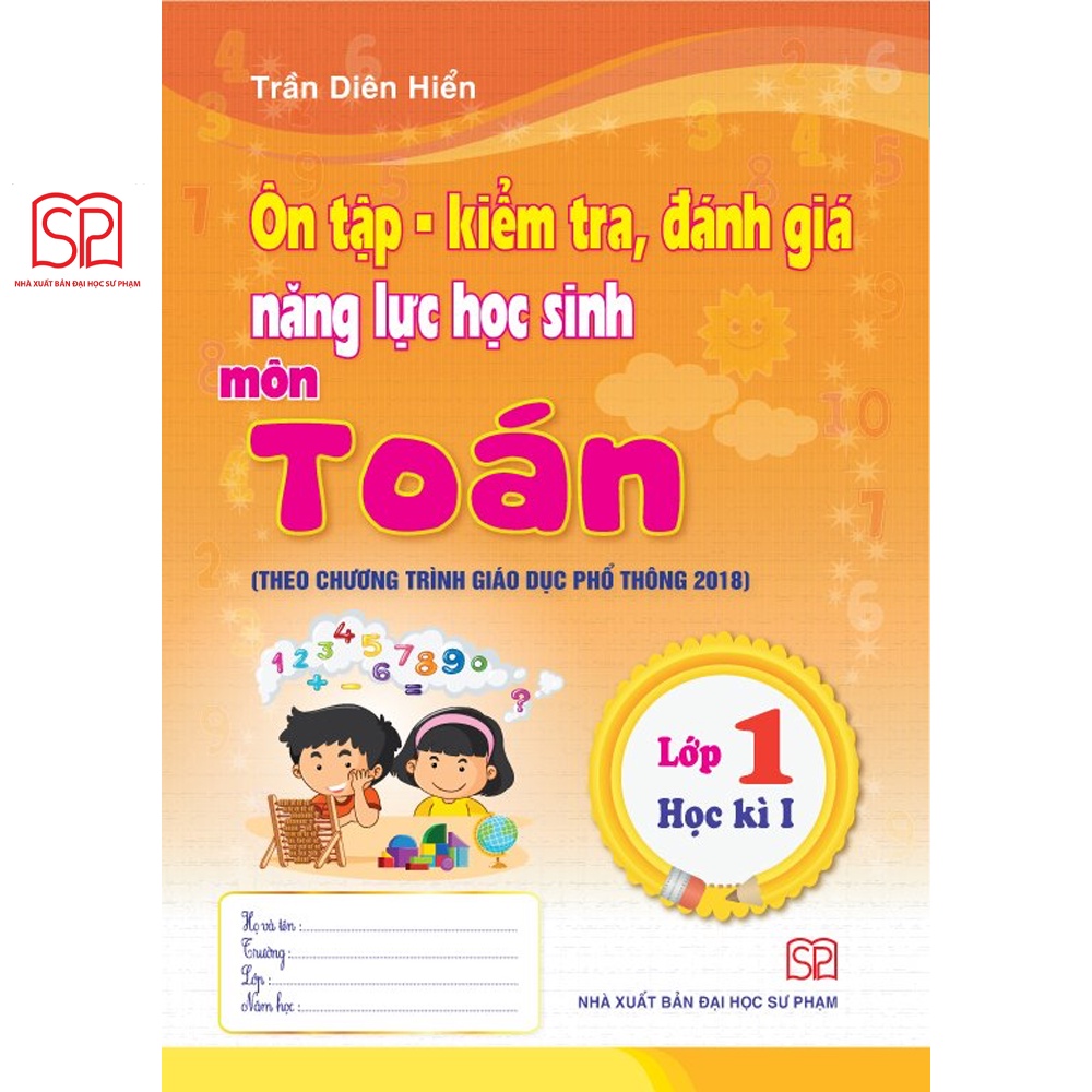 Sách - Ôn tập, kiểm tra đánh giá năng lực môn Toán Lớp 1 học kỳ 1, 2 - NXB Đại học Sư phạm