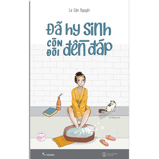Sách - Đã Hy Sinh Còn Đòi Đền Đáp (Kèm Bookmark)