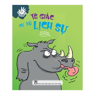 Sách - Tê Giác Cư Xử Lịch Sự (Thuộc Bộ Uốn Nắn Hành Vi Từ Nhỏ)