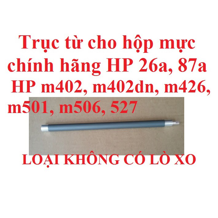 Trục từ cho Hộp mực 26A ZIN máy in HP M402d M402dn M402n M420dw M426 052 LBP 214dw/215d/MF426dw/424dw/429dw