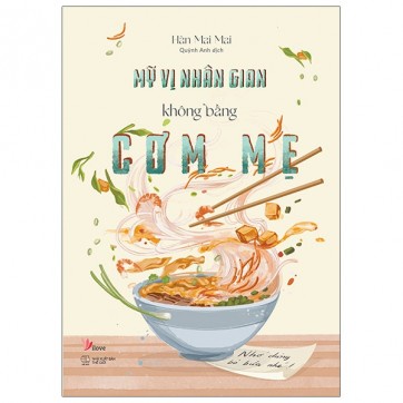 Sách - Truyện Mỹ Vị Nhân Gian Không Bằng Cơm Mẹ