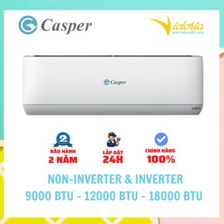 Điều Hòa Casper - Free Vật Tư & Công Lắp Đặt - Máy Lạnh 1 chiều 9000/12000/18000 Inverter & Không Inverter
