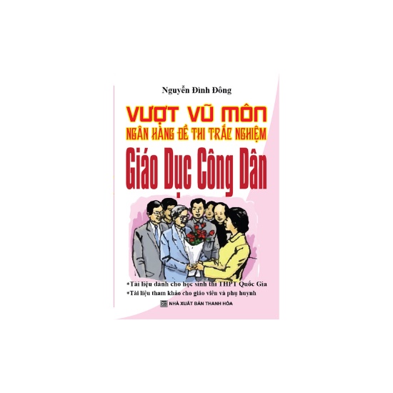 Sách - Vượt Vũ Môn Ngân Hàng Đề Thi Trắc Nghiệm Giáo Dục Công Dân