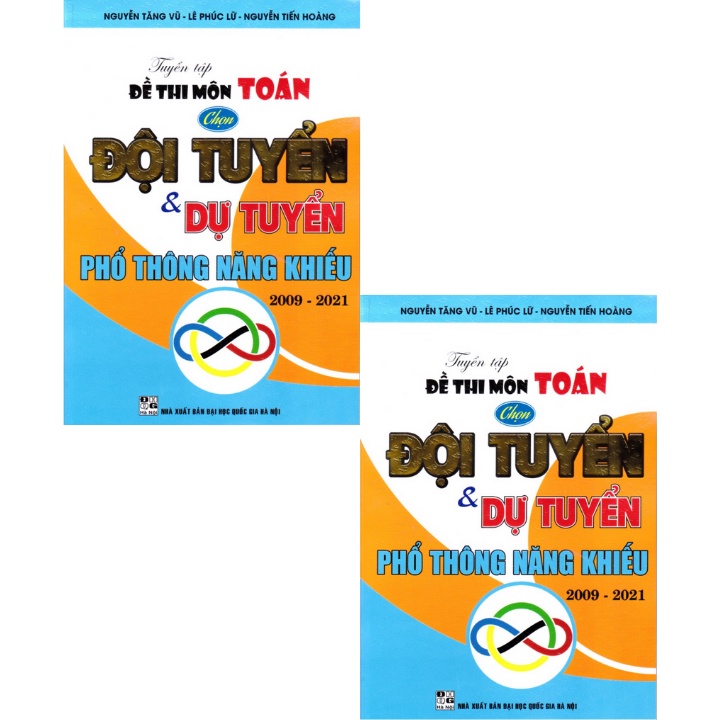 Sách - Tuyển Tập Đề Thi Môn Toán Chọn Đội Tuyển Và Dự Tuyển Phổ Thông Năng Khiếu 2009 - 2021  - HAB0