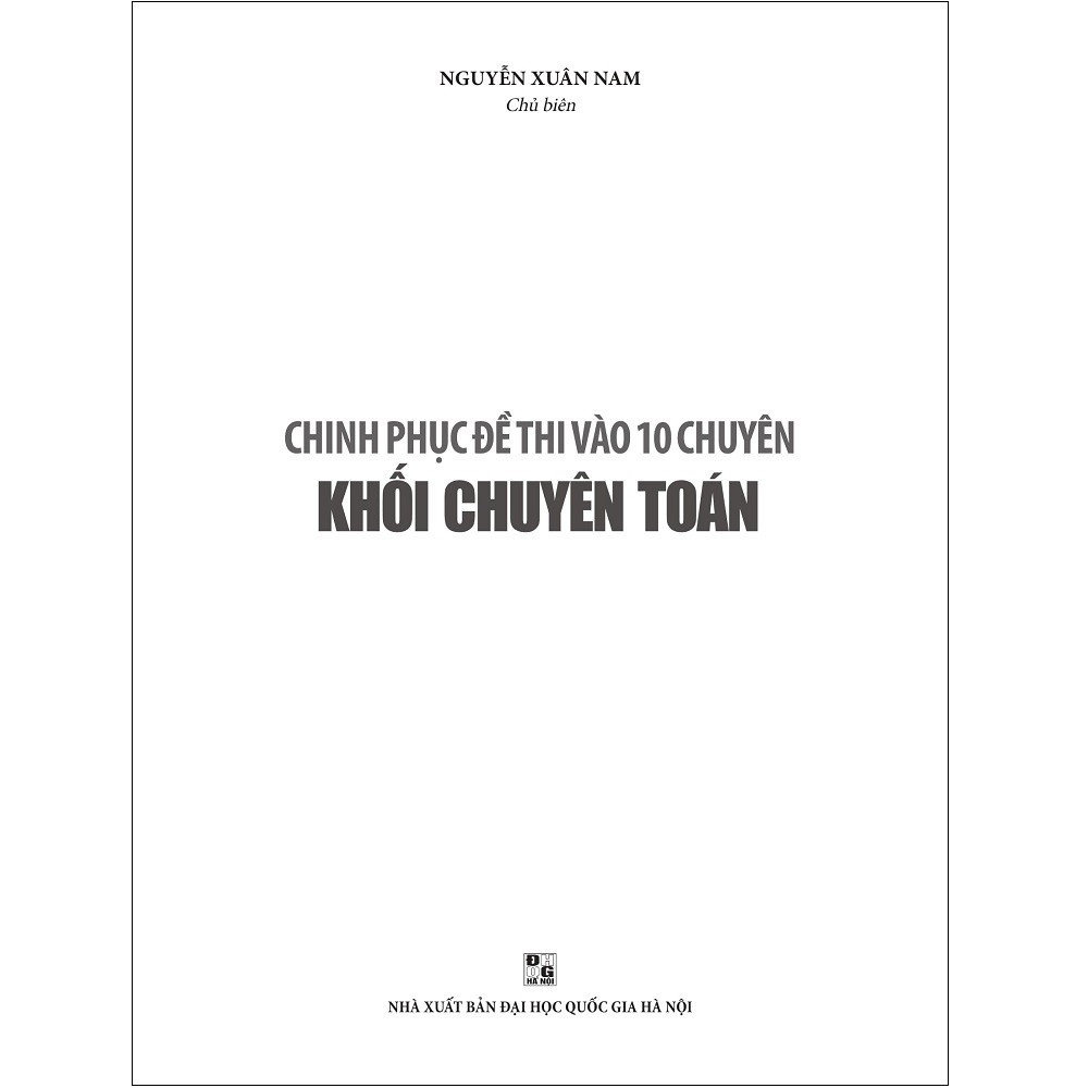 Sách Megabook - Chinh Phục Đề Thi Vào 10 Chuyên - Khối Chuyên Toán (Tái Bản 2019)