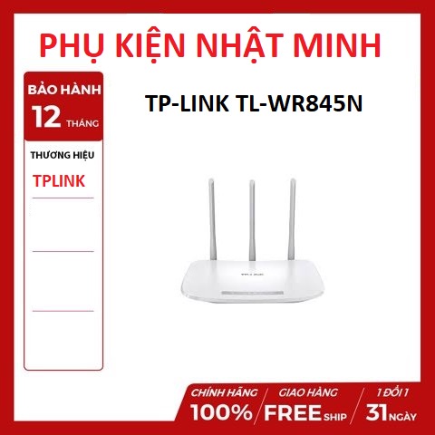 Bộ phát Wifi TP-LINK TL-WR845N 300 Mbps, 3 ăng ten rời sóng căng khỏe chính hãng BH 2 năm