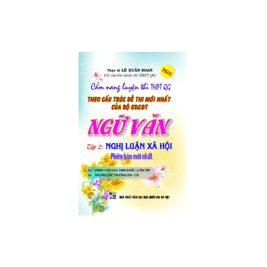 Sách -Cẩm nang LT THPT QG Theo cấu trúc đề thi mới nhất của bộ GD&amp;DT Ngữ Văn - tập 2 Nghị Luận Xã Hội