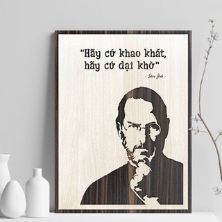 Tranh gỗ decor truyền cảm hứng"Hãy cứ khát khao-Hãy cứ dại khờ"