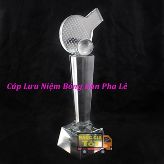 Cúp Bóng Bàn Pha Lê - KHÁCH IN CÚP VUI LÒNG INBOX SHOP TRƯỚC KHI ĐẶT