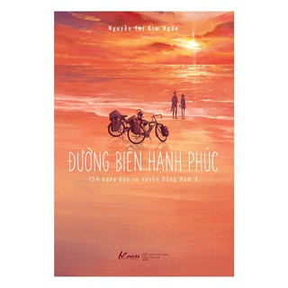 Đường Biên Hạnh Phúc - 154 Ngày Đạp Xe Xuyên Đông Nam Á
