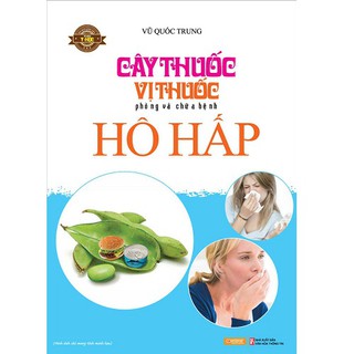 Cây Thuốc Vị Thuốc Phòng Và Chữa Bệnh Hô Hấp