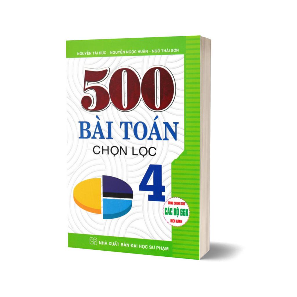 Sách - 500 Bài Toán Chọn Lọc Lớp 4 (Dùng Chung Cho Các Bộ SGK Hiện Hành)