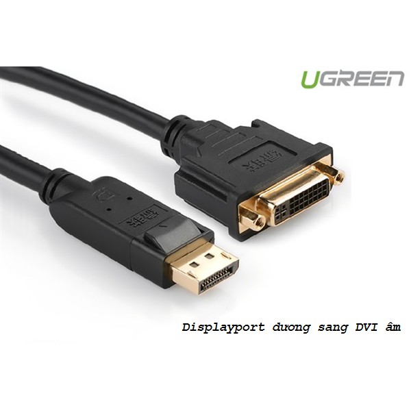 Cáp Displayport dương sang (chuyển đổi) DVI cổng âm chính hãng UGREEN