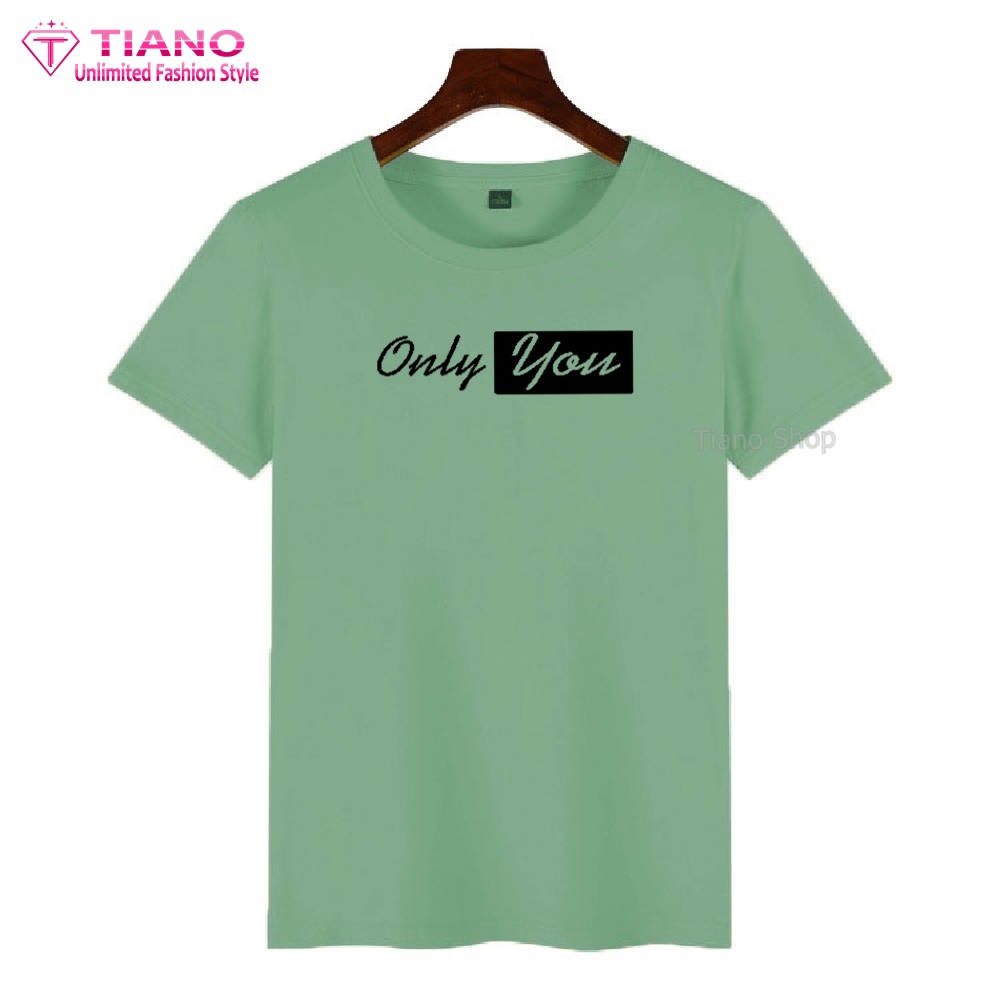 Áo Thun Nữ Tay Ngắn Only You Dễ Thương AT-037 Dễ Phối Trang Phục Tiano Shop