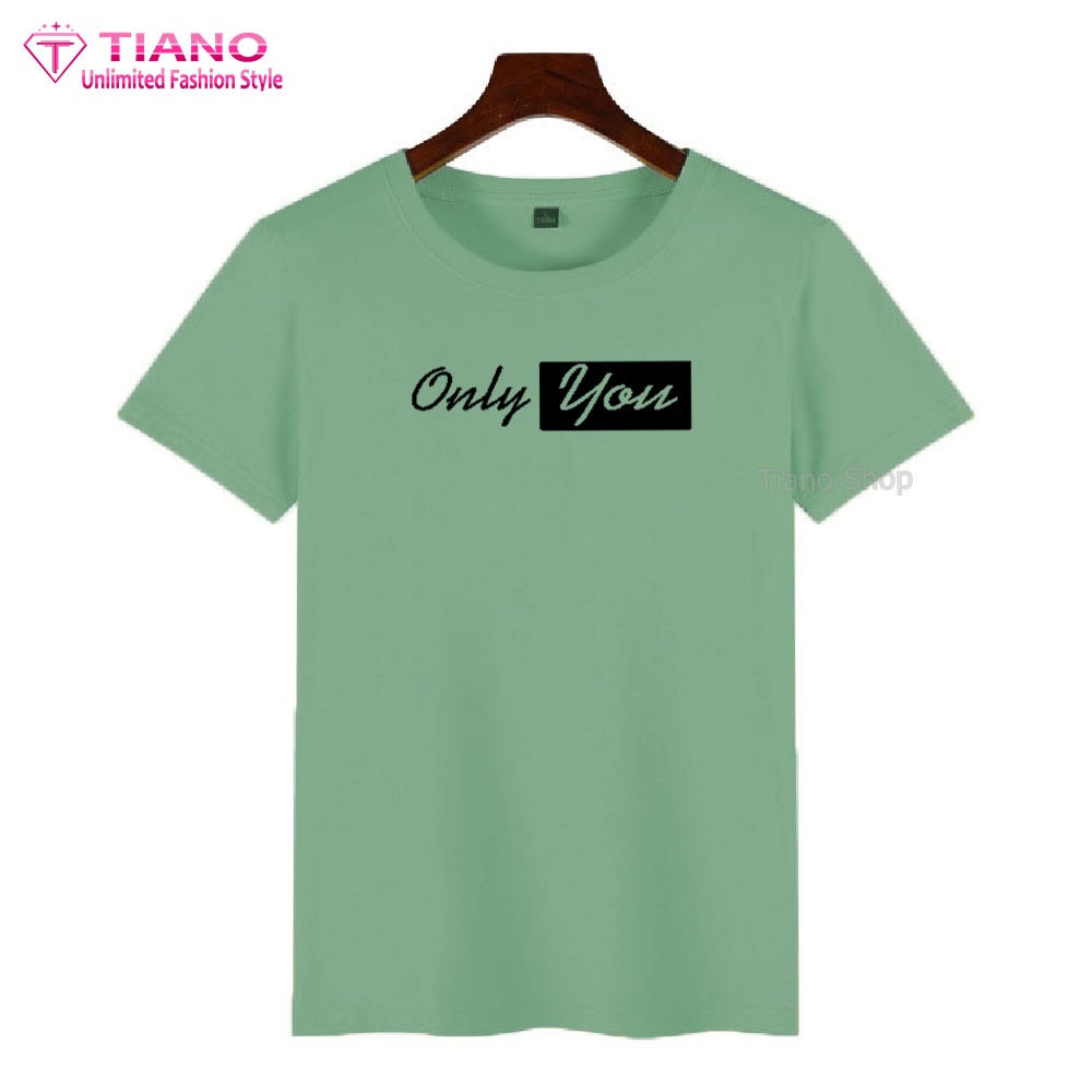 Áo Thun Nữ Tay Ngắn Only You Dễ Thương AT-037 Dễ Phối Trang Phục Tiano Shop