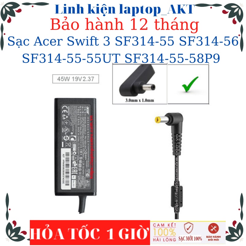 Sạc laptop Acer Swift 3 SF314-55 SF314-56 SF314-55-55UT SF314-55-58P9 Sạc 19V-2.37A-45W chân nhỏ(3.0mm* 1.0mm)