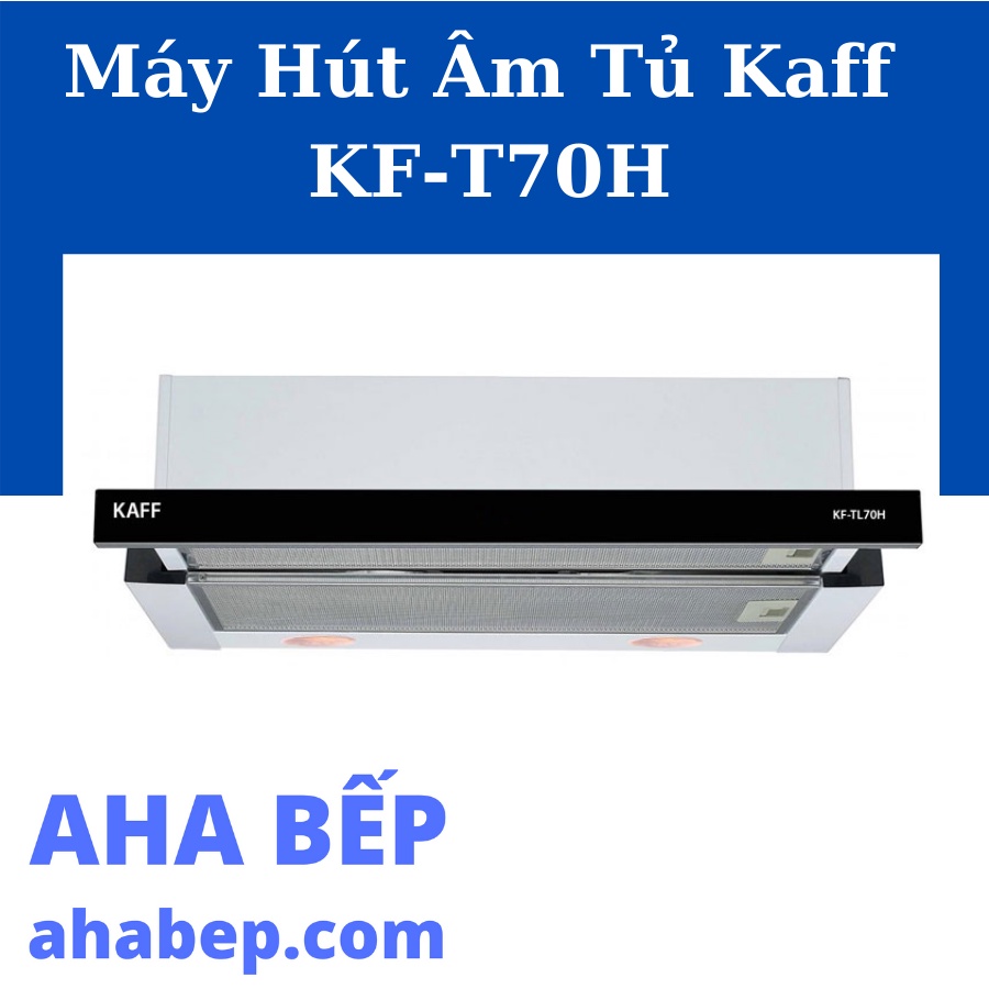 MÁY HÚT MÙI ÂM TỦ KAFF KF-TL70H - Hàng Chính Hãng