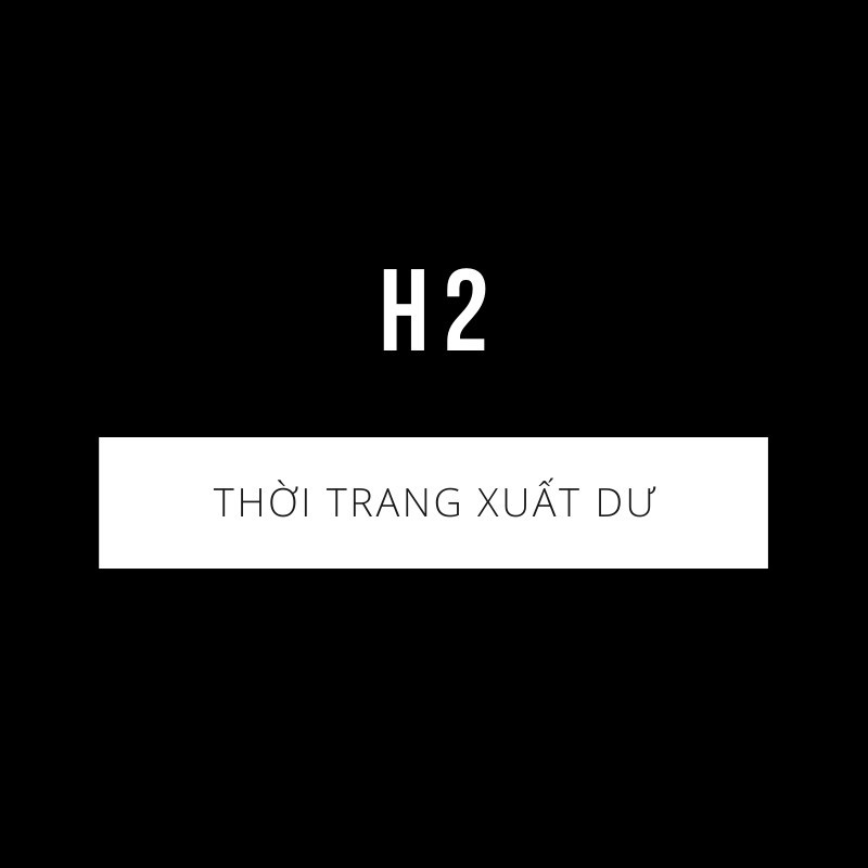 H2 - THỜI TRANG XUẤT DƯ
