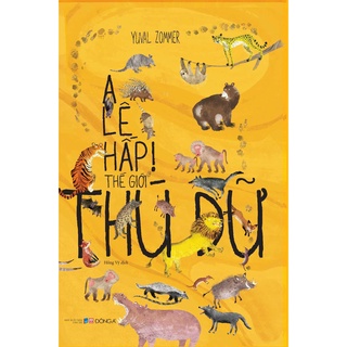 Sách A Lê Hấp! Thế Giới Thú Dữ