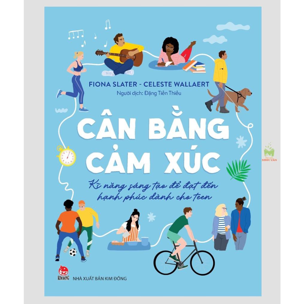 Sách - Cân Bằng Cảm Xúc - Kĩ Năng Sáng Tạo Để Đạt Đến Hạnh Phúc - Dành Cho Teen - NXB Kim Đông