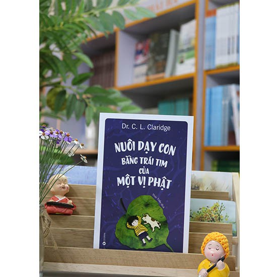 Sách - Nuôi dạy con bằng trái tim của một vị Phật Tặng Kèm Bookmark