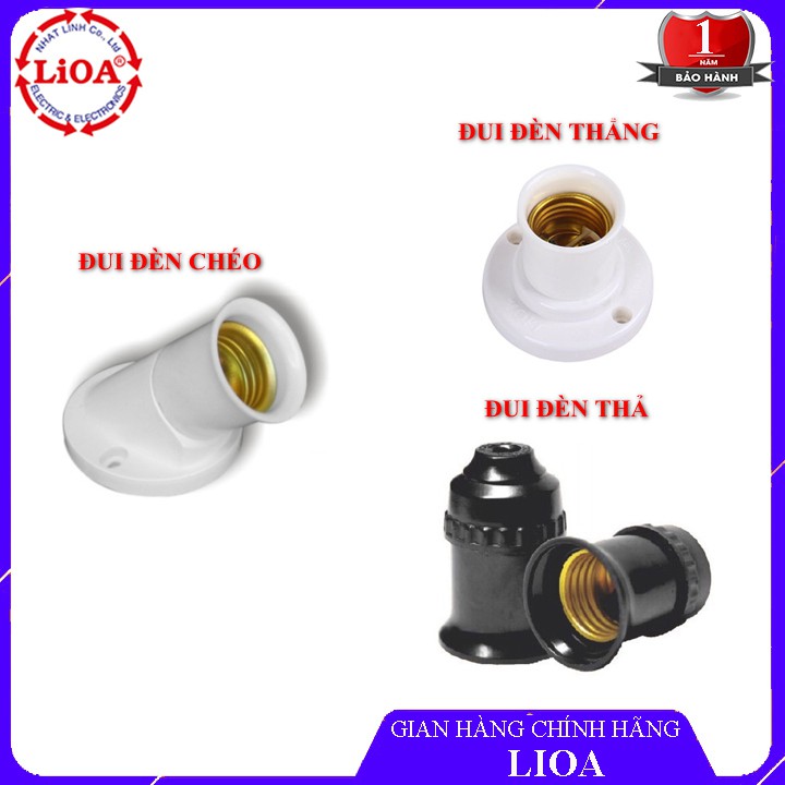 Đui đèn xoá thả, đui thẳng, đui chếch góc 45 độ Lioa chuẩn phổ thông E27