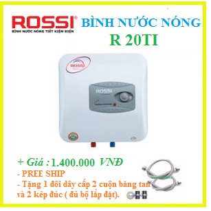 Bình nước nóng chống giất ROSSI 30 lít, 20 lít, 15 lít - Chính hãng, Chất lượng tốt, tiết kiệm điện