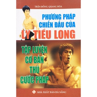 Sách - Phương pháp chiến đấu của Lý Tiểu Long - Tập luyện cơ bản thủ cước pháp