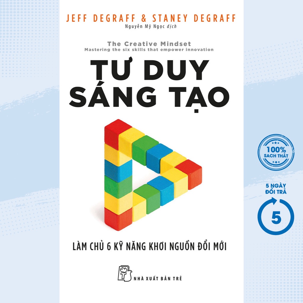 Sách - Tư Duy Sáng Tạo: Làm Chủ 6 Kỹ Năng Khơi Nguồn Đổi Mới - TRẺ
