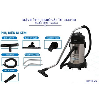 [GIAN HÀNG UY TÍN] [HÀNG CHÍNH HÃNG]MÁY HÚT BỤI KHÔ VÀ ƯỚT CLEPRO Model: S1/30 (1 motor)
