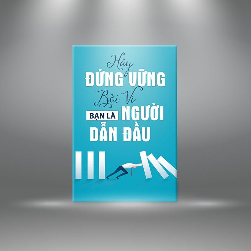 Tranh tạo động lực “Hãy đứng vững bởi vì bạn là người dẫn đầu” | Tranh truyền cảm hứng W3553