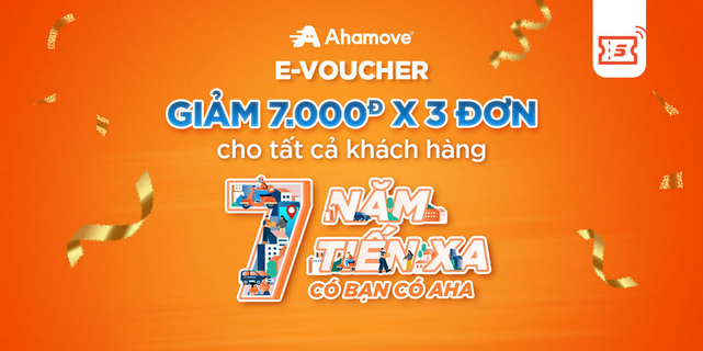   E - Voucher    MỪNG AHAMOVE 7 TUỔI  Giảm 7K x 3 đơn cho dịch vụ giao hàng Ahamove 