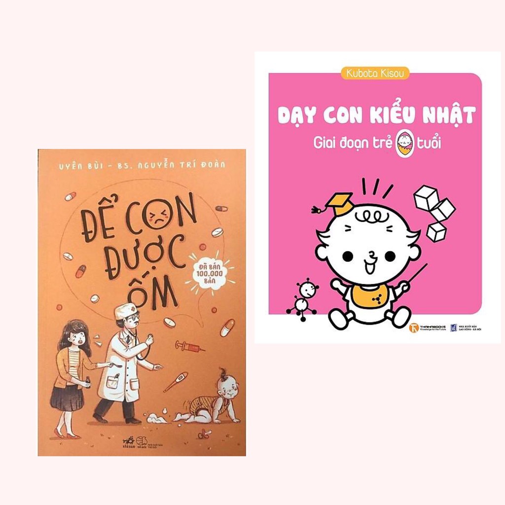 Sách - Combo: Để Con Được Ốm (Tái Bản 2018) + Dạy Con Kiểu Nhật - Giai Đoạn Trẻ 0 Tuổi (Tái Bản) | WebRaoVat - webraovat.net.vn