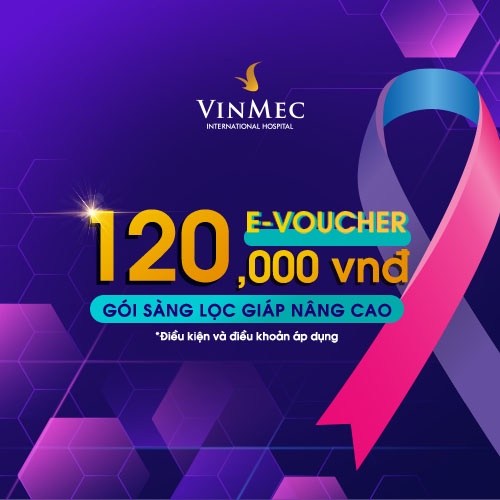 [HN-QN-HP] [E-Voucher] Voucher trị giá 120,000 vnđ cho Gói Sàng lọc Giáp nâng cao tại Vinmec